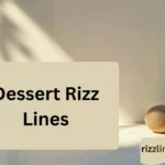Dessert Rizz Lines
