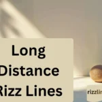 Long Distance Rizz Lines