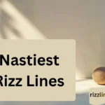 Nastiest Rizz Lines