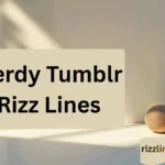 Nerdy Tumblr Rizz Lines