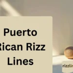 Puerto Rican Rizz Lines