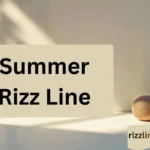 Summer Rizz Line