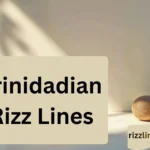Trinidadian Rizz Lines