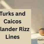 Turks and Caicos Islander Rizz Lines